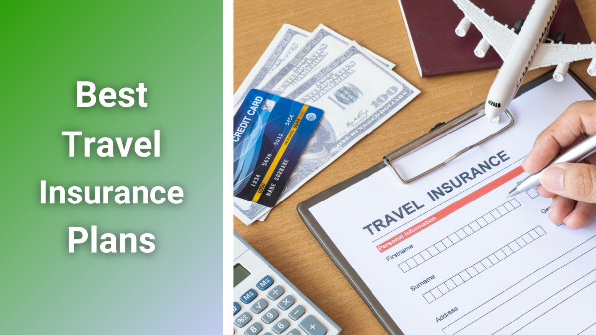 Best Travel Insurance Plans: How to Choose the Right Coverage