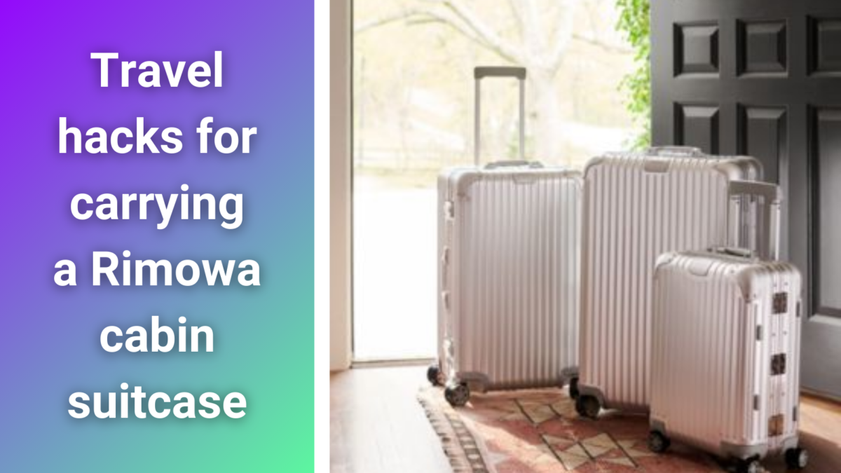 Travel Hacks for Carrying a Rimowa Cabin Suitcase on Restrictive Airlines